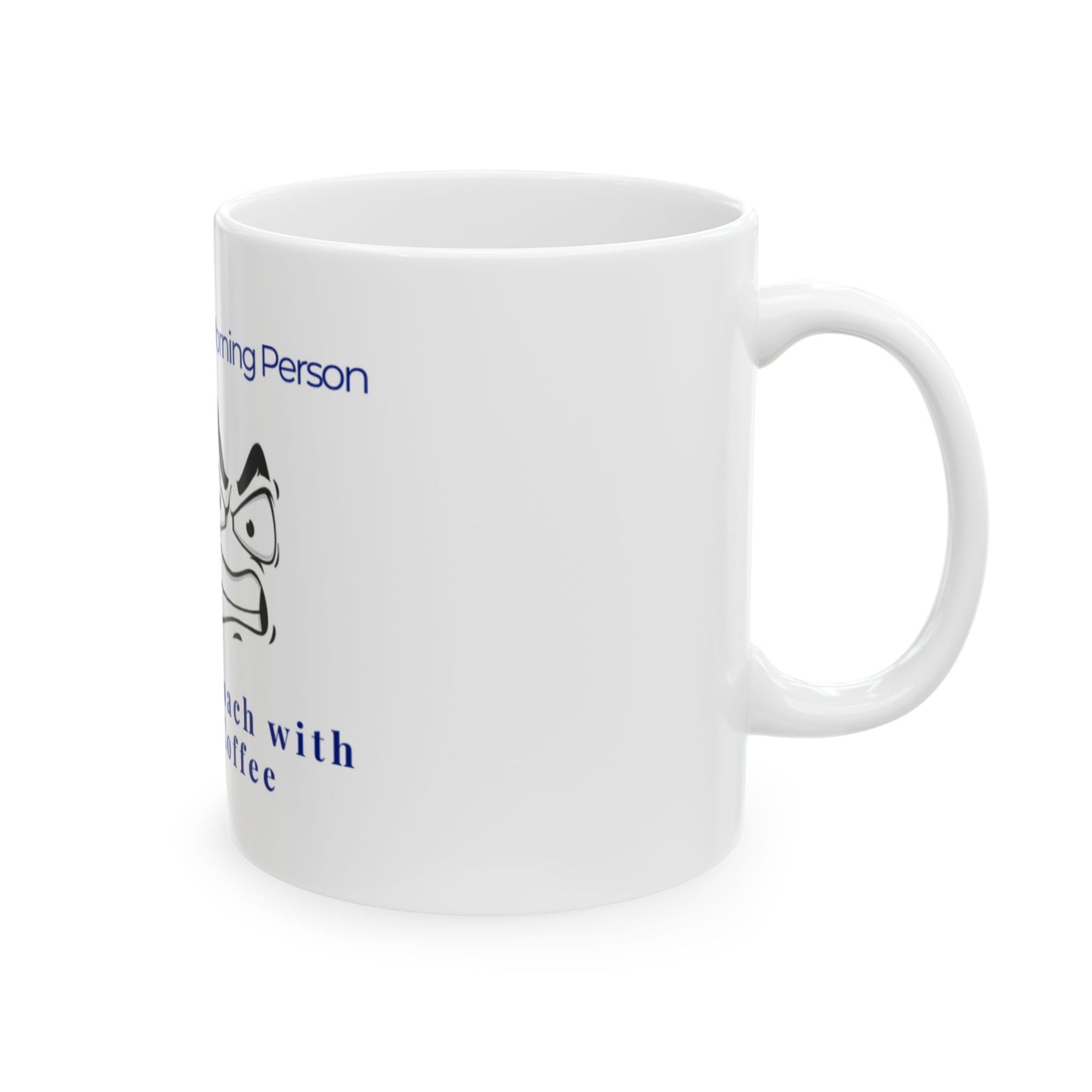 Funny Coffee Mug — "Not a Morning Person, Approach with Coffee" Ceramic Mug (11oz, 15oz)