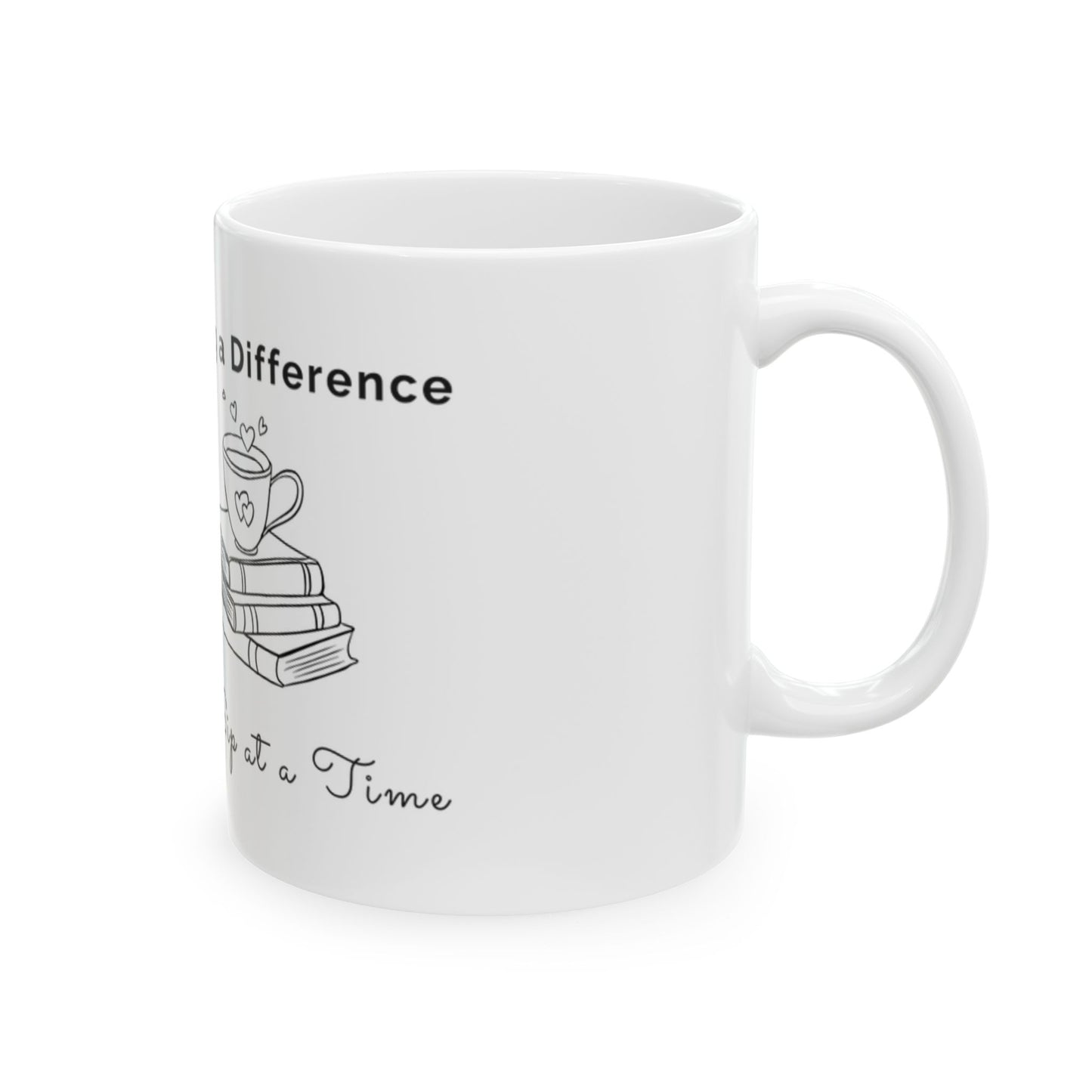 Making a Difference One Sip at a Time Mug — Teacher & Caregiver Appreciation Ceramic Coffee Cup (11oz/15oz)