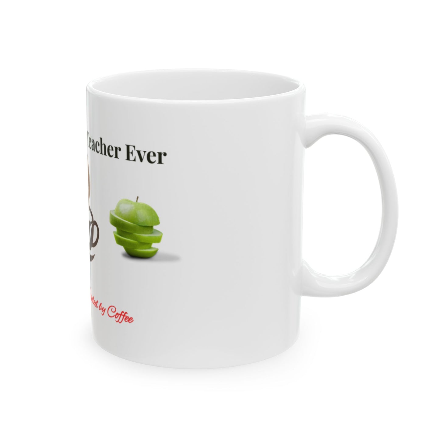 Best Teacher Ever Coffee Mug — "Best Teacher Ever" Ceramic Teacher Appreciation Mug (11oz & 15oz)