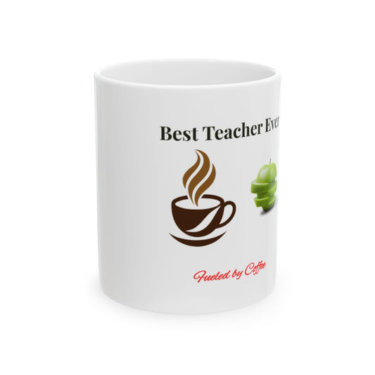 Best Teacher Ever Coffee Mug — "Best Teacher Ever" Ceramic Teacher Appreciation Mug (11oz & 15oz)