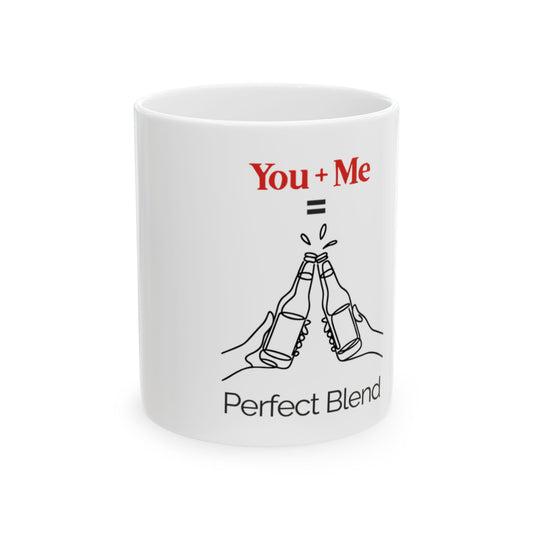 You + Me = Perfect Blend Ceramic Mug — Romantic Coffee Tea Gift (11oz, 15oz)