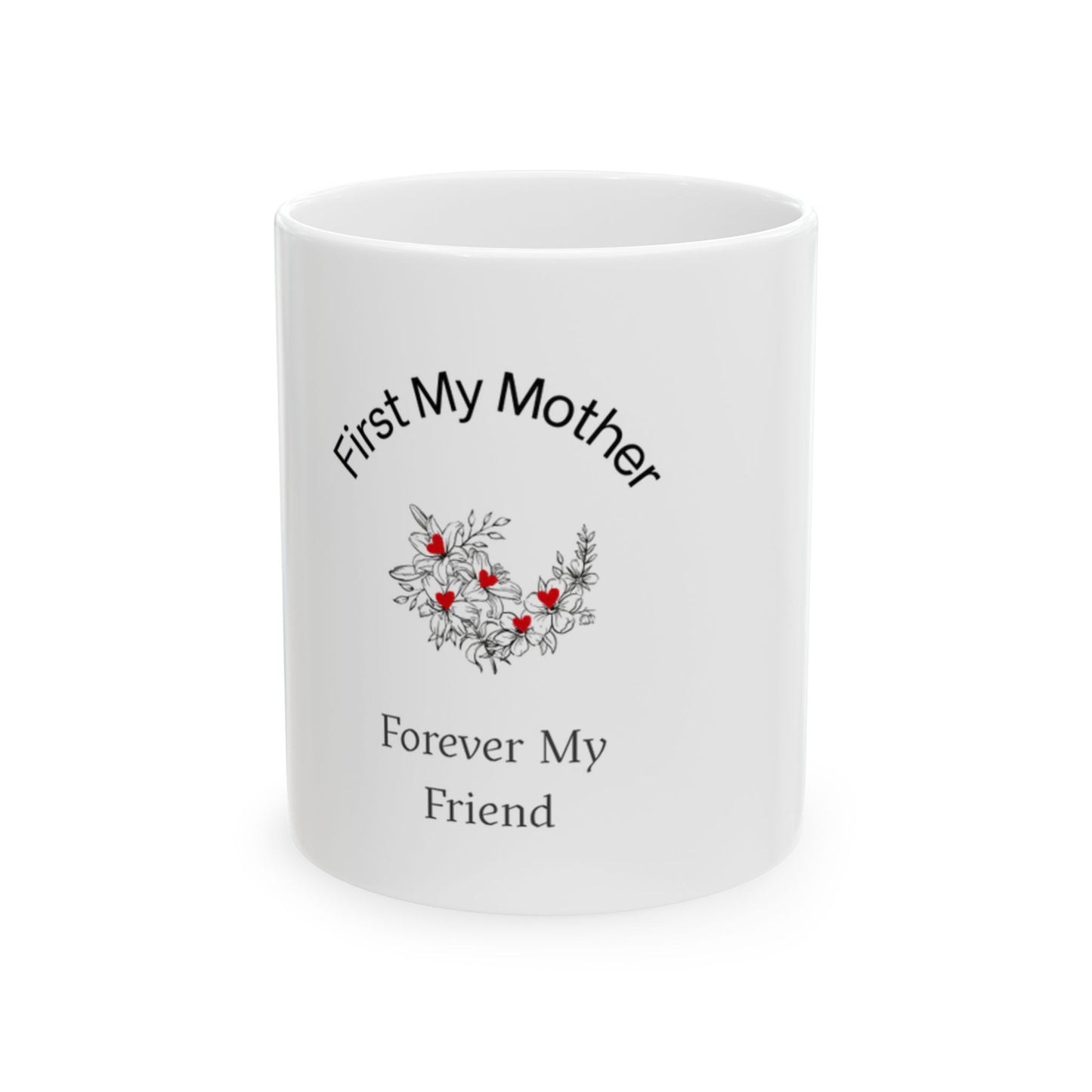 Mother & Friend Ceramic Mug — "First My Mother, Forever My Friend" Floral Coffee Cup