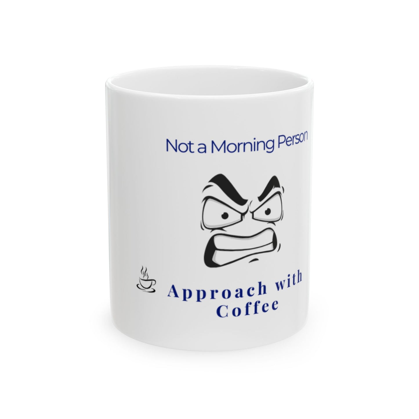 Funny Coffee Mug — "Not a Morning Person, Approach with Coffee" Ceramic Mug (11oz, 15oz)