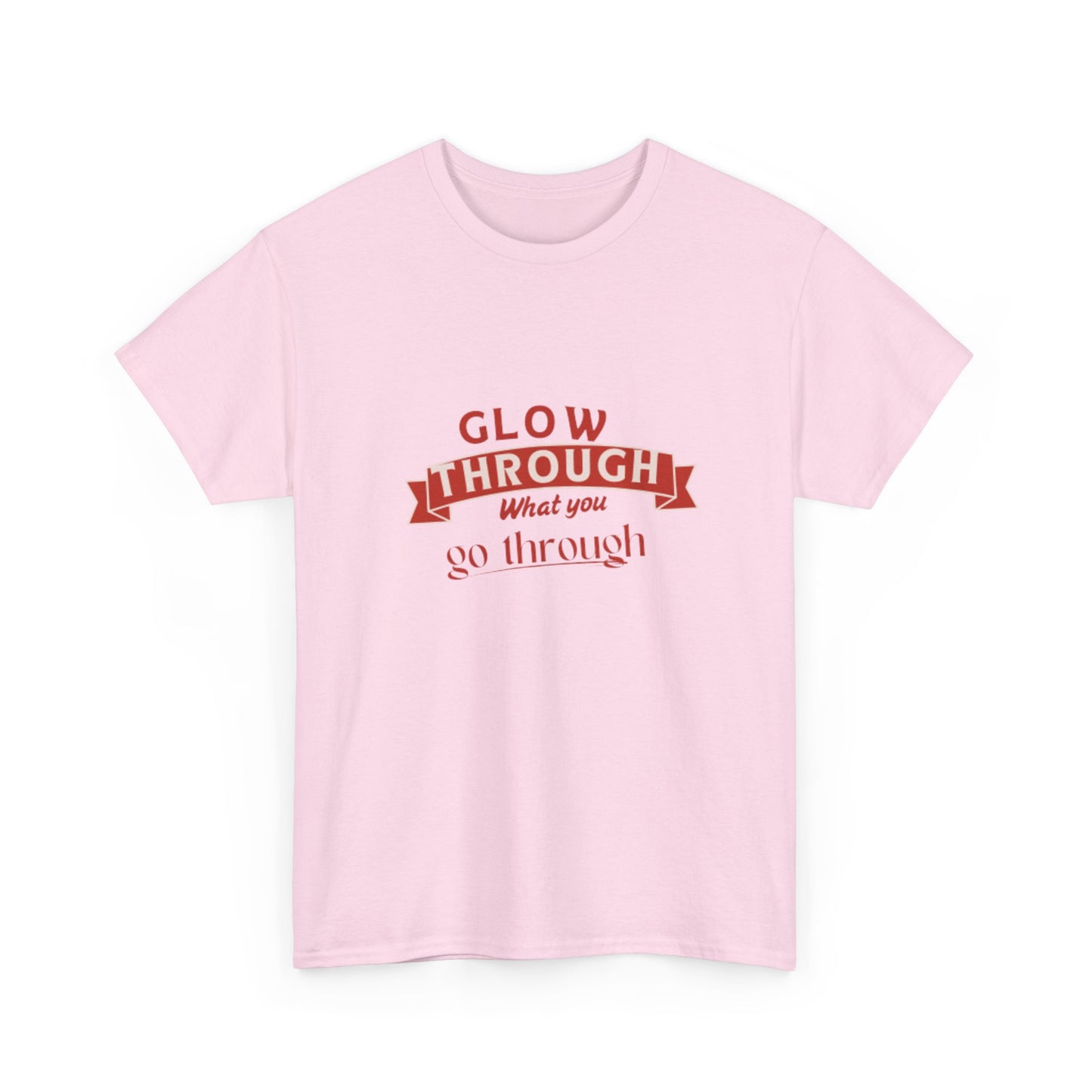 T-Shirt — "Glow Through What You Go Through" Inspirational Graphic Tee