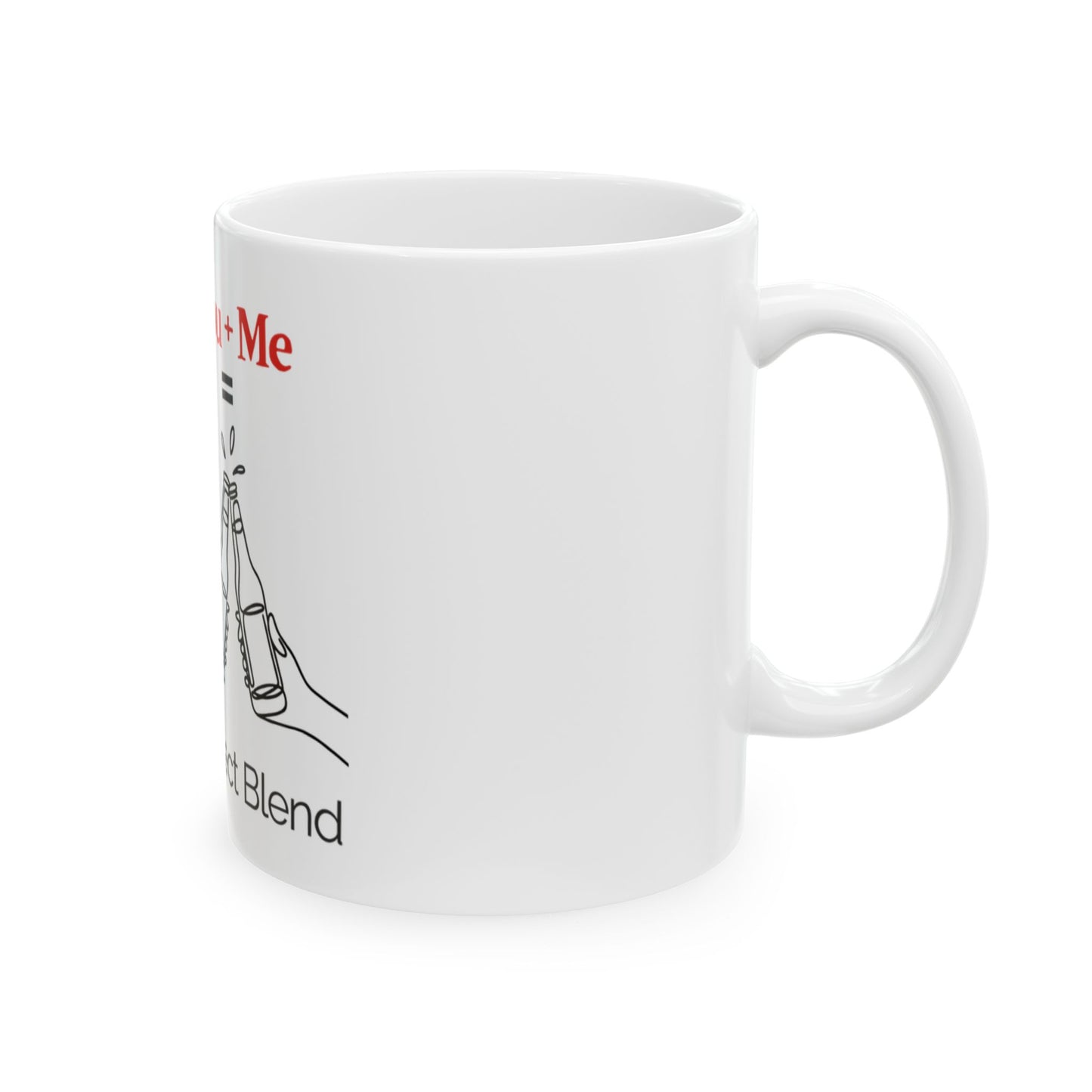 You + Me = Perfect Blend Ceramic Mug — Romantic Coffee Tea Gift (11oz, 15oz)