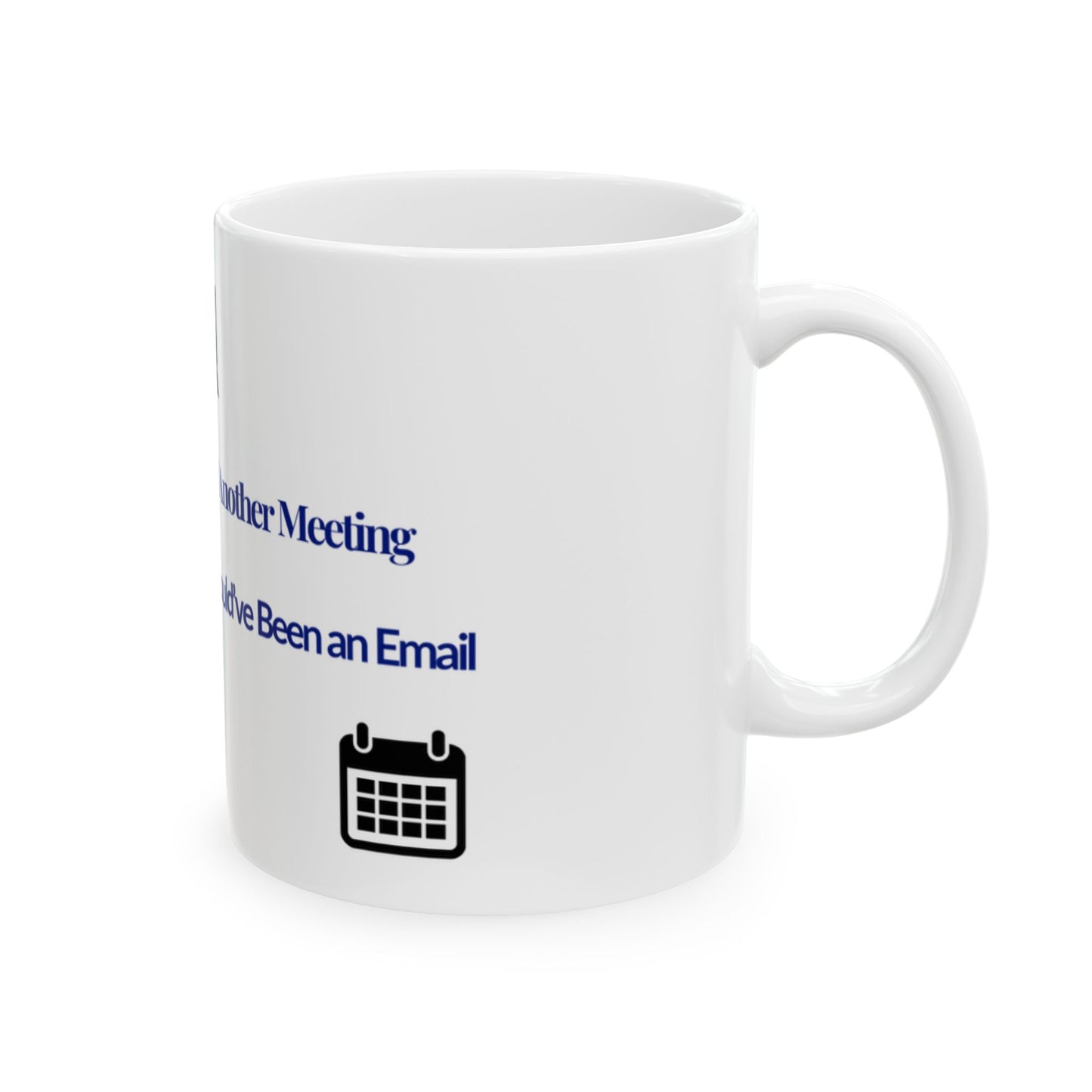 Funny Office Mug - "I Survived Another Meeting That Should've Been an Email" Ceramic Coffee Cup (11oz, 15oz)