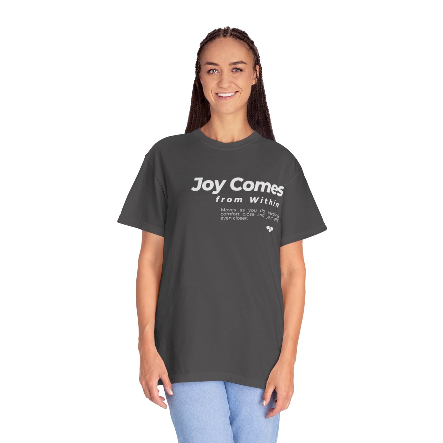 Joy Comes From Within T-Shirt — Inspirational Positive Message Tee